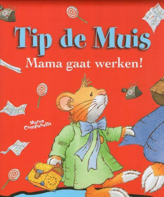 Tip de Muis - Mama gaat werken!